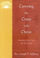 Carrying the Cross with Christ: Stations of the Cross for Every Day (IlluminationBook) 0809143062 Book Cover