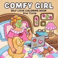 Comfy Girl: Self Love Coloring Book for Adults & Teens Featuring Relaxing Moments and Simple Joys 1967242232 Book Cover
