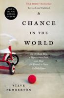 A Chance in the World: An Orphan Boy, a Mysterious Past, and How He Found a Place Called Home 1595552634 Book Cover