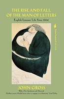 The Rise and Fall of the Man of Letters: English Literary Life Since 1800 1566630002 Book Cover