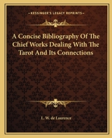 A Concise Bibliography Of The Chief Works Dealing With The Tarot And Its Connections 1425330258 Book Cover