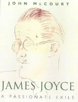 James Joyce: A Passionate Exile 0312269412 Book Cover