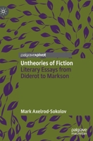 Untheories of Fiction: Literary Essays from Diderot to Markson 3030593452 Book Cover