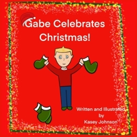 Gabe Celebrates Christmas! (The Adventures of Gabe) 1672863260 Book Cover