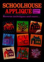 Schoolhouse Applique: Reverse Techniques and More 091488199X Book Cover