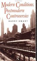 Modern Conditions, Postmodern Controversies (Social Futures) 0415069521 Book Cover