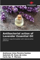 Antibacterial action of Lavender Essential Oil 6207003888 Book Cover