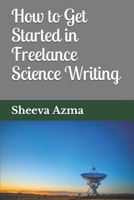 How to Get Started in Freelance Science Writing B08ZW46TVC Book Cover