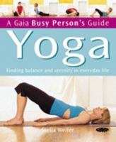 Yoga: Finding Balance and Serenity in Everyday Life (Busy Person's Guide) 1856752488 Book Cover