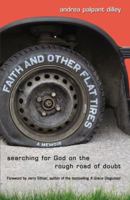 Faith and Other Flat Tires: Searching for God on the Rough Road of Doubt 031032551X Book Cover