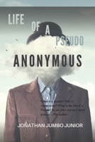 LIFE OF A PSEUDO: ANONYMOUS B0DZY19ZTX Book Cover