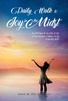 Daily Walk to Joy in the Midst: You Will Show Me the Path of Life; in Your Presence is Fullness of Joy 1956161309 Book Cover
