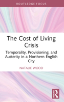 The Cost of Living Crisis: Temporality, Provisioning, and Austerity in a Northern English City 1032865458 Book Cover