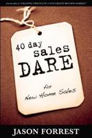 40 Day Sales Dare for New Home Sales 0980176220 Book Cover