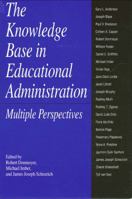 The Knowledge Base in Educational Administration: Multiple Perspectives (Suny Series in Educational Leadership) 0791423867 Book Cover