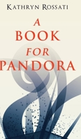 A Book For Pandora: Large Print Edition 4867456969 Book Cover