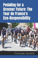 Pedaling for a Greener Future: The Tour de France's Eco-Responsibility B0CC45RRKR Book Cover