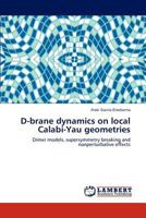 D-brane dynamics on local Calabi-Yau geometries: Dimer models, supersymmetry breaking and nonperturbative effects 3846596841 Book Cover