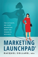 Marketing Launchpad: The ultimate, no-fluff marketing book for women in business 1922926000 Book Cover