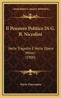 Il Pensiero Politico Di G. B. Niccolini: Nelle Tragedie E Nelle Opere Minori (1900) 127951468X Book Cover