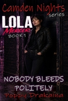 Lola Mercer: Nobody Bleeds Politely (Camden Nights) B0HDK4GHCC Book Cover