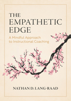 The Empathetic Edge: A Mindful Approach to Instructional Coaching (Strategies for Empathy, Awareness, and Connection in Instructional Coaching) B0FJBSS9FK Book Cover