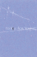 I'd K!ll For You: The Ice Edition (Letters from a Dreamer Series) B0H6VGNMD5 Book Cover
