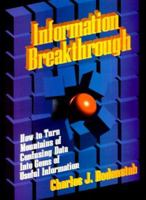 Information Breakthrough: How to Turn Mountains of Confusing Data into Gems of Useful Information : A Guide for Every Type of Organization (Psi Successful Business Library) 1555714137 Book Cover