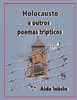 Holocausto e outros poemas trípticos: Compilação de poemas trípticos - Edição especial B0BS8VZX2L Book Cover