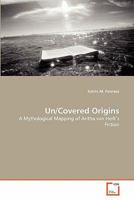 Un/Covered Origins: A Mythological Mapping of Aritha van Herk's Fiction 363913477X Book Cover
