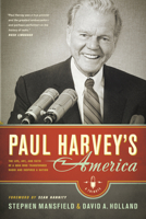 Paul Harvey's America: The Life, Art, and Faith of a Man Who Transformed Radio and Inspired a Nation 1414334508 Book Cover