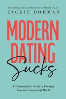 Modern Dating Sucks: A Matchmaker's Guide To Finding Love In A Swipe-Left World B0GZL7Y61J Book Cover