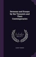 Sermons And Essays By The Tennents And Their Contemporaries 1167228855 Book Cover