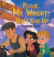Please, Mr. Wright, Don't Give Up! B0GJZR8YKS Book Cover
