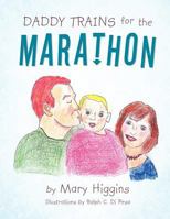 Daddy Trains for the Marathon 142699334X Book Cover