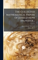 The Collected Mathematical Papers of James Joseph Sylvester .. 1025211006 Book Cover