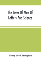 The Lives Of Men Of Letters And Science; Who Flourished In The Time Of George Iii 9354505120 Book Cover