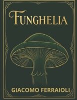 FUNGHELIA (Italian Edition) B0G58954JY Book Cover