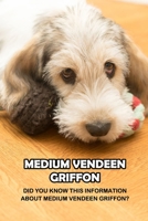 Medium Vendeen Griffon: Did You Know This Information About Medium Vendeen Griffon?: Briquet Griffon Vendeen Breed Information B09DN18YN7 Book Cover