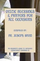 Celtic Blessings & Prayers For All Occasions: An Inquirer's Guide to Orthodox Christianity [Number 9] 1477563350 Book Cover