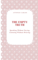 The Empty Truth: Speaking Without Saying, Listening Without Hearing (Society in Ruins) B0FP4SC3C5 Book Cover