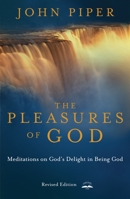 The Pleasures of God: Meditations on God's Delight in Being God 1576736652 Book Cover