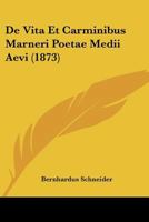 de Vita Et Carminibus Marneri Poetae Medii Aevi: Dissertatio Inauguralis (Classic Reprint) 1160415188 Book Cover