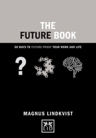 The Future Book: 40 Ways to Future-Proof Your Work and Life 1910649244 Book Cover