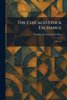 The Chicago Stock Exchange: A History 1025542827 Book Cover