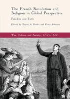 The French Revolution and Religion in Global Perspective: Freedom and Faith 3319596829 Book Cover