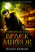 Through the Black Mirror: The Last Witch Hunter 1644502089 Book Cover