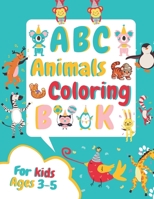 ABC Animals Coloring Book for Kids Ages 3-5: Fun Children's Activity Coloring Books for Toddlers and Kindergarten Ages 3, 4 & 5. B08XLGJLY8 Book Cover