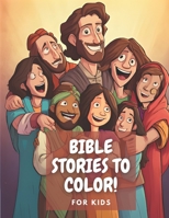 Bible stories to color for kids B0C7J9DDPJ Book Cover