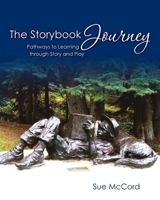 The Storybook Journey: Pathways to Learning through Story and Play 1453708308 Book Cover